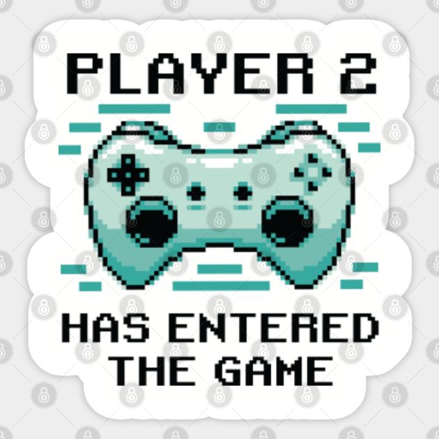 Player 2 Has Entered The Game Player 2 Has Entered The Game Sticker